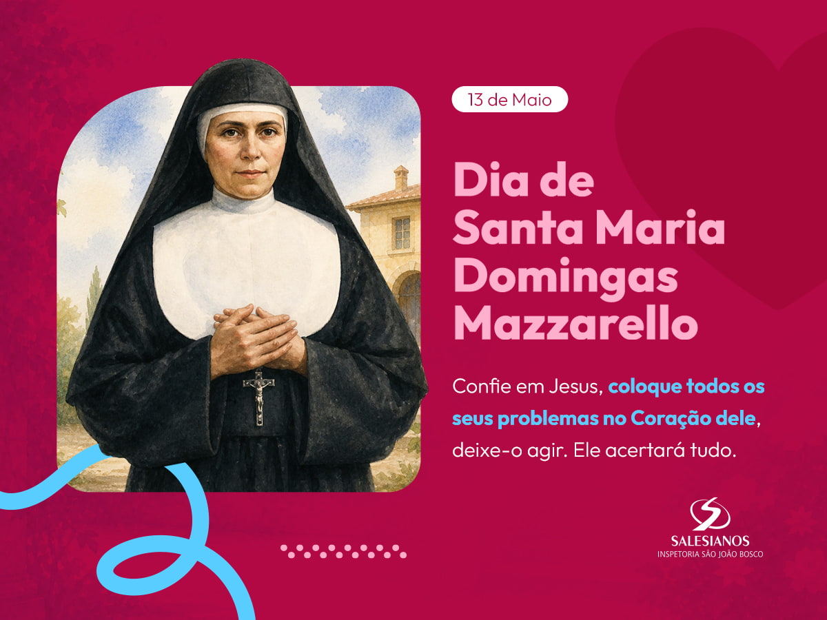 Dia de Santa Maria Domingas Mazzarello, fundadora das Filhas de Maria Auxiliadora